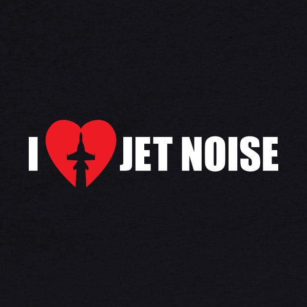 I Love Jet Noise Aviation Heart by hobrath